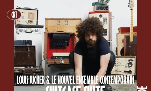 Louis Jucker & Le Nouvel Ensemble Contemporain : Suitcase Suite