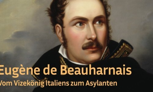 «Eugène de Beauharnais: Vom Vizekönig zum Asylanten»