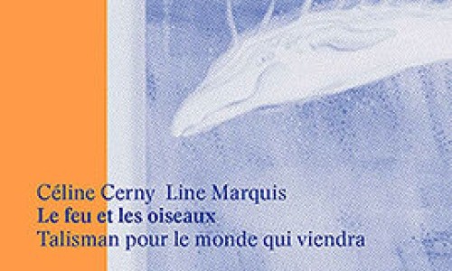 "Le Feu et les oiseaux" - Rencontre avec Céline Cerny et Line Marquis