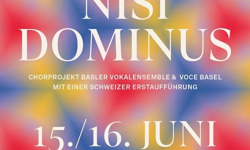 Basler Vokalensemble und Voce Basel: Nisi Dominus