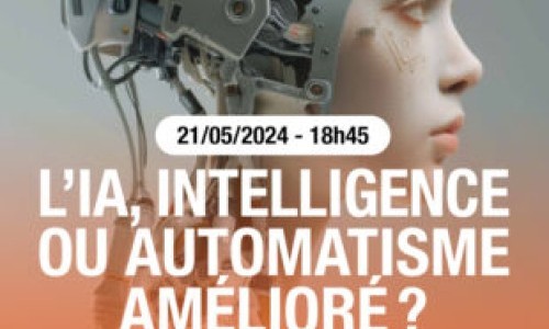 Conférence - L'IA, intelligence ou automatisme amélioré ?