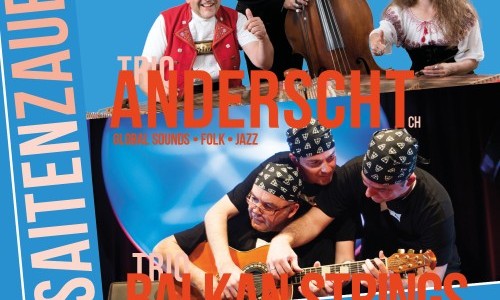 Saitenzauber: Trio Anderscht & Trio Balkan Strings