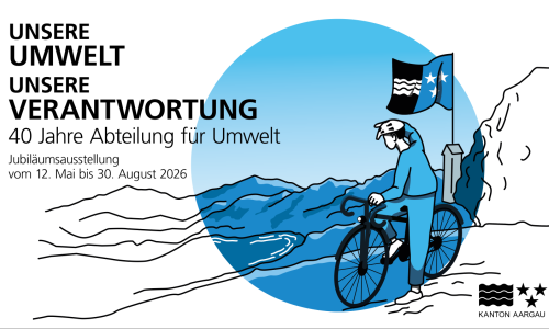 Unsere Umwelt, unsere Verantwortung &ndash; 40 Jahre Abteilung f&uuml;r Umwelt Kt. Aargau
