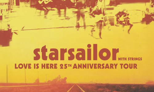 STARSAILOR &ndash; with strings Love Is Here 25th Anniversary Tour