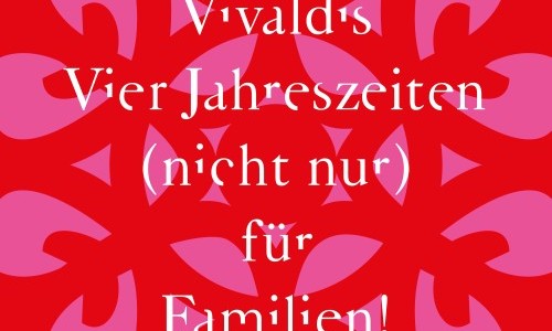 Vivaldis Gummistiefel - Die «Vier Jahreszeiten» (nicht nur) für Familien!
