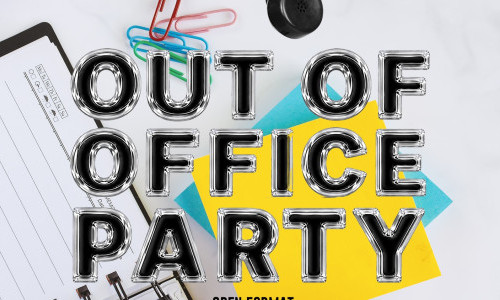 OUT OF OFFICE PARTY