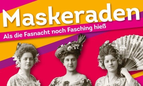 Maskeraden. Als die Fasnacht noch Fasching hieß