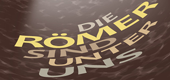 Die R&ouml;mer sind unter uns