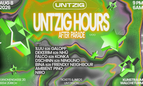 UNTZIG HOURS  STREETPARADE AFTERPARTY