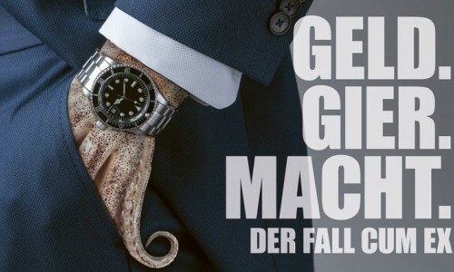 Geld.Gier.Macht. Der Fall Cum Ex