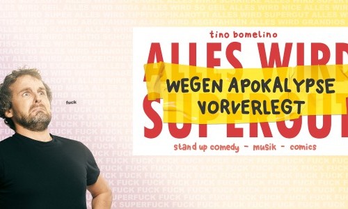 Tino Bomelino  Wegen Apokalypse vorverlegt