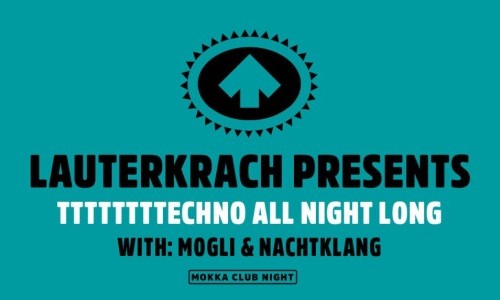 LAUTERKRACH PRESENTS TTTTTTTTTECHNO ALL NIGHT LONG FEAT. MOGLI, LAUTERKRACH, NACHTKLANG