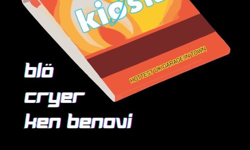Kiosk: Ken Benovi, Cryer, Blö