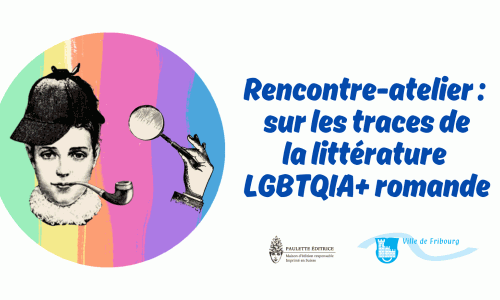 Rencontre-atelier : sur les traces de la littérature LGBTQIA+ romande