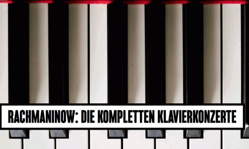 BSO: 10. SYMPHONIEKONZERT Rachmaninow: Die kompletten Klavierkonzerte