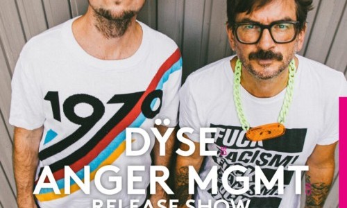Dyse (DE) // Anger Mgmt (CH)
