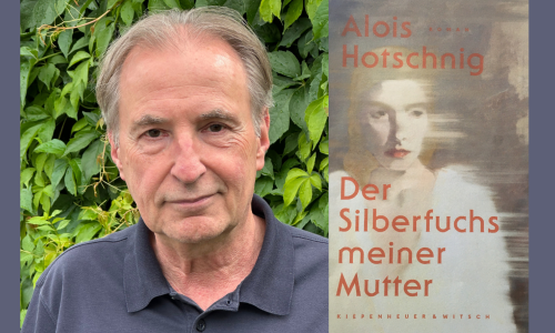 Lesung mit Alois Hotschnig: &laquo;Der Silberfuchs meiner Mutter&raquo;