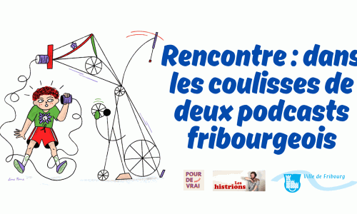 Rencontre : dans les coulisses de deux podcasts fribourgeois