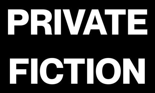 PRIVATE FICTION