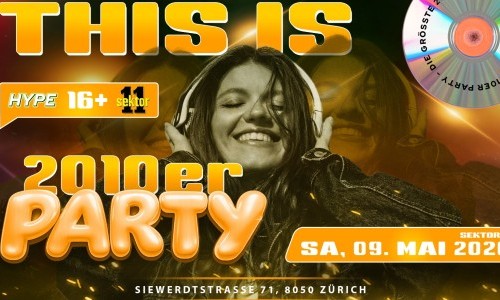 2010ER PARTY SEKTOR11, Z&Uuml;RICH (&Uuml;16+16)