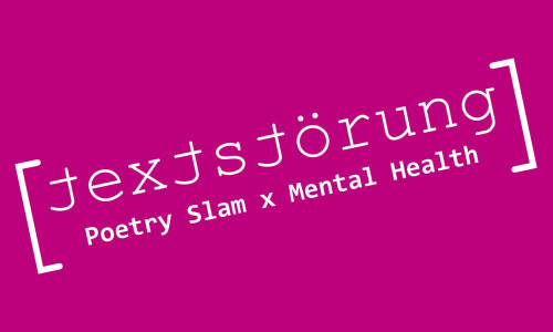 Textst&ouml;rung: Poetry Slam x Mental Health