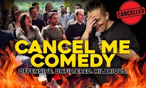Cancel Me Comedy : An Offensive Standup Show