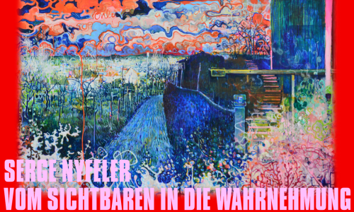 Ausstellung "Vom Sichtbaren in die Wahrnehmung" von Serge Nyfeler
