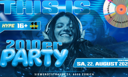 2010ER PARTY SEKTOR11, Z&Uuml;RICH (&Uuml;16+16)