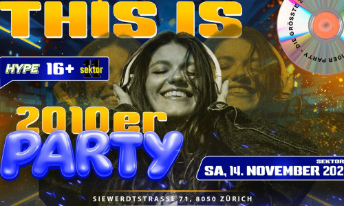 2010ER PARTY SEKTOR11, Z&Uuml;RICH (&Uuml;16+16)
